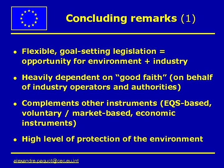 Concluding remarks (1) l l Flexible, goal-setting legislation = opportunity for environment + industry