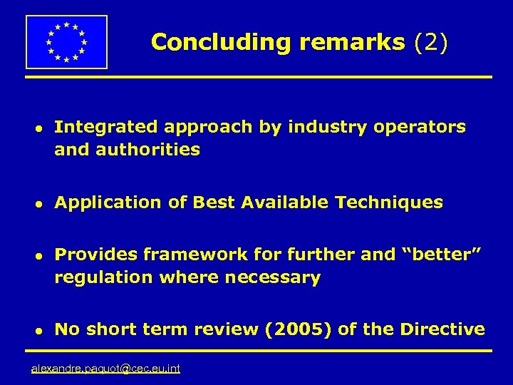 Concluding remarks (2) l l Integrated approach by industry operators and authorities Application of