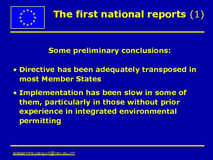 The first national reports (1) Some preliminary conclusions: • Directive has been adequately transposed