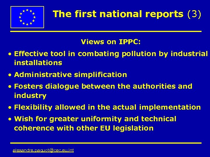 The first national reports (3) Views on IPPC: • Effective tool in combating pollution