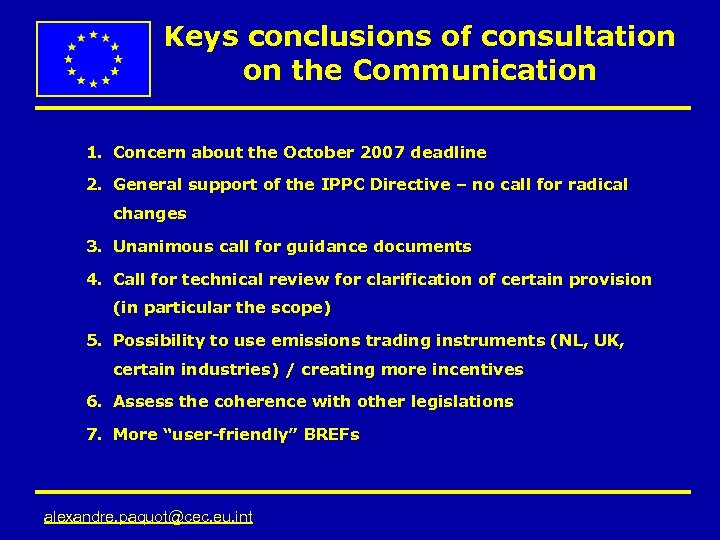 Keys conclusions of consultation on the Communication 1. Concern about the October 2007 deadline