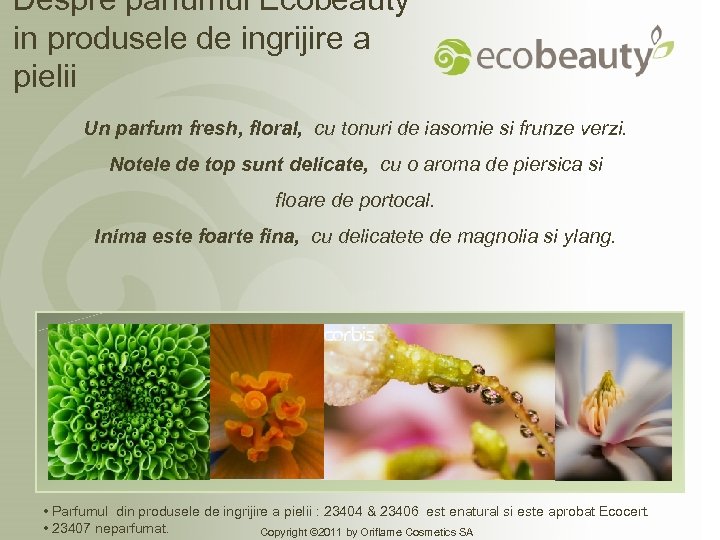 Despre parfumul Ecobeauty in produsele de ingrijire a pielii Un parfum fresh, floral, cu