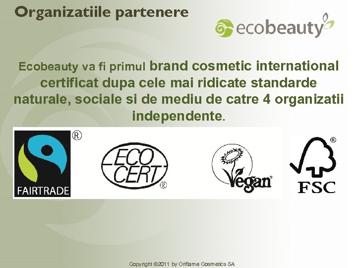 Organizatiile partenere Ecobeauty va fi primul brand cosmetic international certificat dupa cele mai ridicate