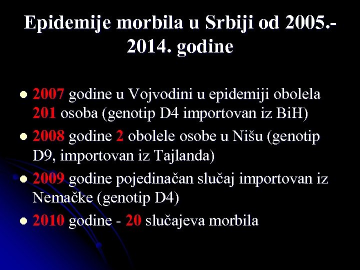 Epidemije morbila u Srbiji od 2005. 2014. godine 2007 godine u Vojvodini u epidemiji