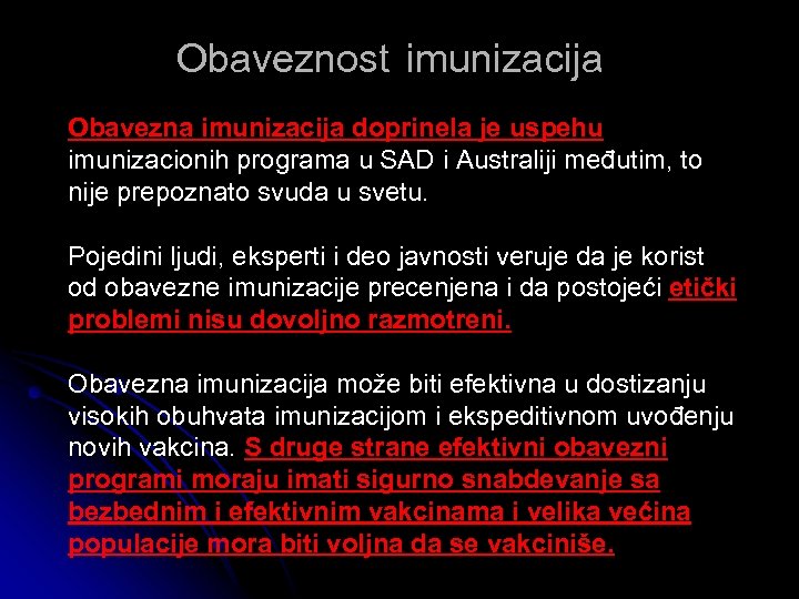 Obaveznost imunizacija Obavezna imunizacija doprinela je uspehu imunizacionih programa u SAD i Australiji međutim,