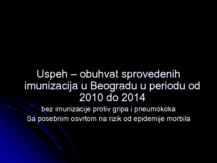 Uspeh – obuhvat sprovedenih imunizacija u Beogradu u periodu od 2010 do 2014 bez