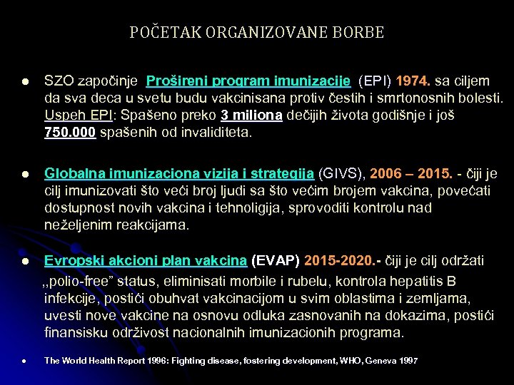 POČETAK ORGANIZOVANE BORBE l SZO započinje Prošireni program imunizacije (EPI) 1974. sa ciljem da