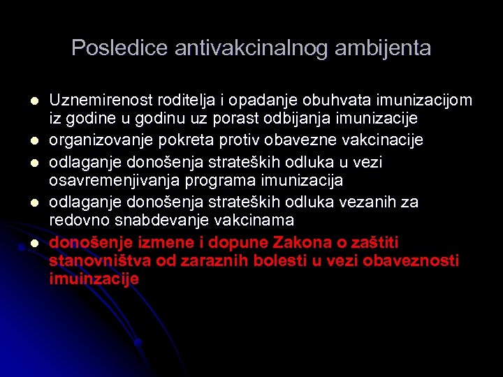 Posledice antivakcinalnog ambijenta l l l Uznemirenost roditelja i opadanje obuhvata imunizacijom iz godine