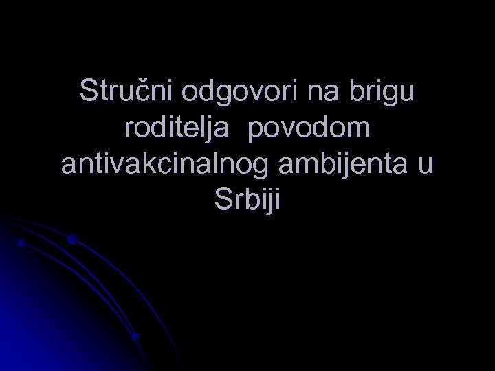 Stručni odgovori na brigu roditelja povodom antivakcinalnog ambijenta u Srbiji 