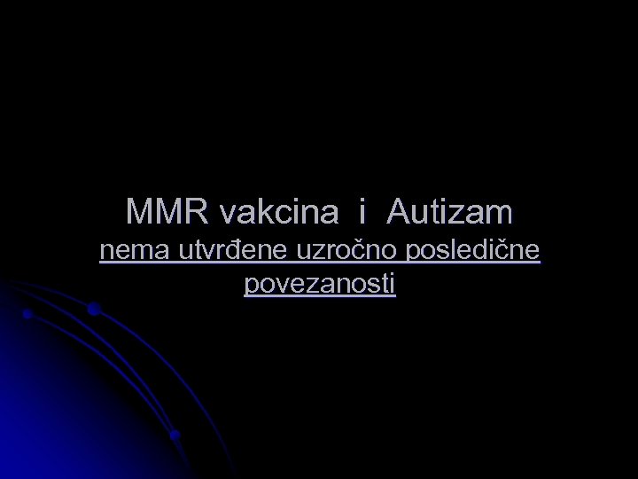 MMR vakcina i Autizam nema utvrđene uzročno posledične povezanosti 