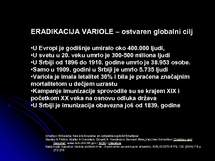ERADIKACIJA VARIOLE – ostvaren globalni cilj • U Evropi je godišnje umiralo oko 400.
