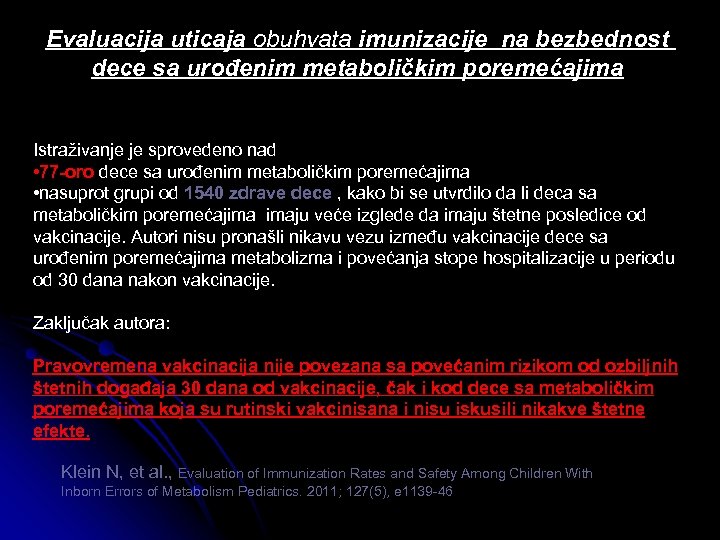 Evaluacija uticaja obuhvata imunizacije na bezbednost dece sa urođenim metaboličkim poremećajima Istraživanje je sprovedeno