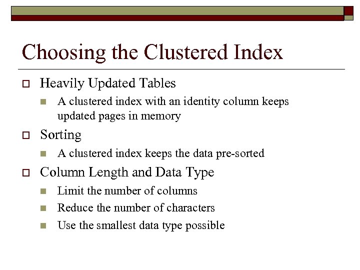 Choosing the Clustered Index o Heavily Updated Tables n o Sorting n o A
