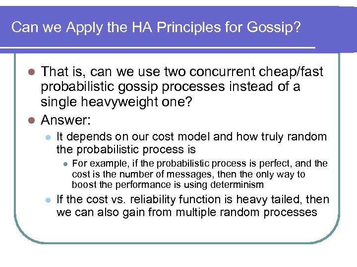 Can we Apply the HA Principles for Gossip? That is, can we use two