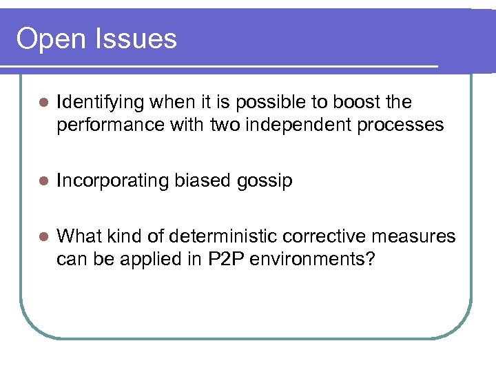 Open Issues l Identifying when it is possible to boost the performance with two