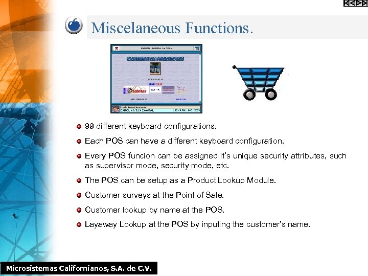 Miscelaneous Functions. 99 different keyboard configurations. Each POS can have a different keyboard configuration.