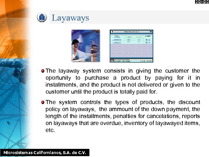 Layaways The layaway system consists in giving the customer the oportunity to purchase a