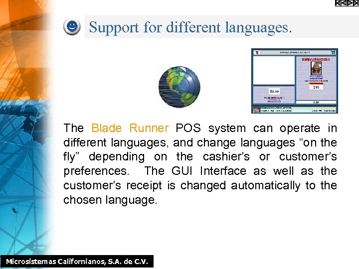 Support for different languages. The Blade Runner POS system can operate in different languages,