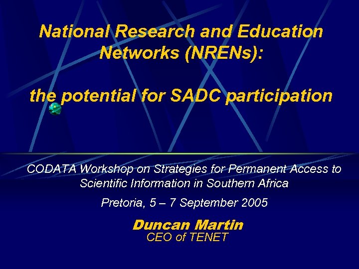 National Research and Education Networks (NRENs): the potential for SADC participation CODATA Workshop on