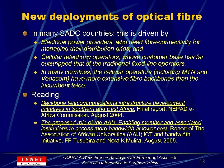 New deployments of optical fibre In many SADC countries: this is driven by l
