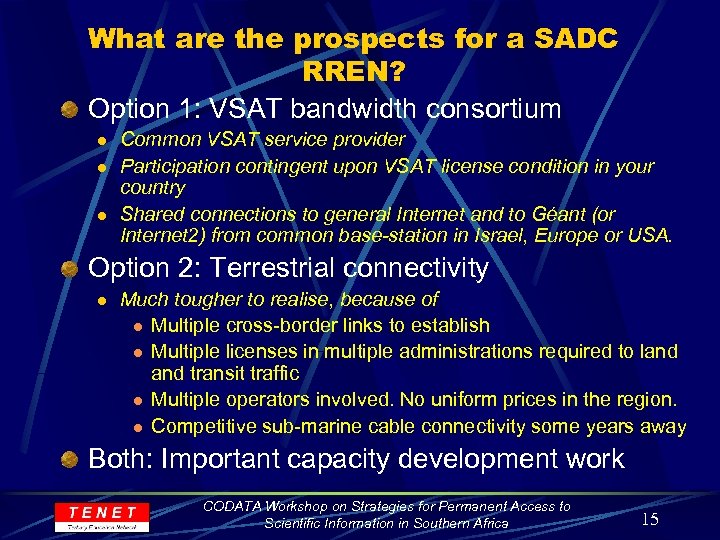What are the prospects for a SADC RREN? Option 1: VSAT bandwidth consortium l