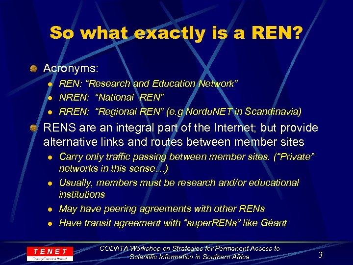 So what exactly is a REN? Acronyms: l l l REN: “Research and Education