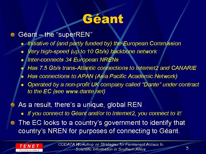 Géant – the “super. REN” l l l Initiative of (and partly funded by)