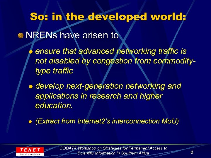 So: in the developed world: NRENs have arisen to l ensure that advanced networking
