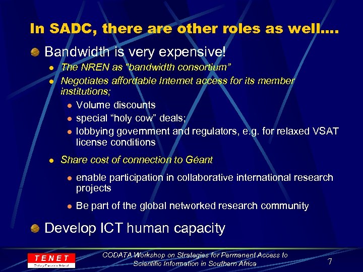 In SADC, there are other roles as well…. Bandwidth is very expensive! l l