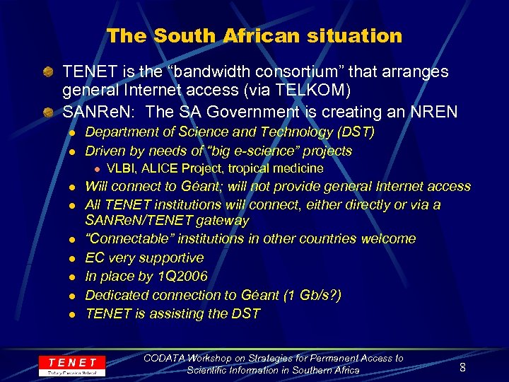 The South African situation TENET is the “bandwidth consortium” that arranges general Internet access