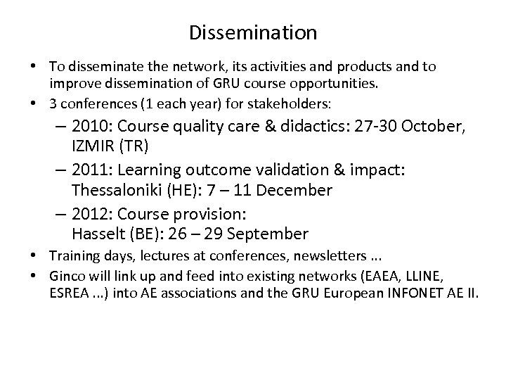 Dissemination • To disseminate the network, its activities and products and to improve dissemination