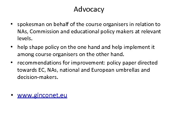 Advocacy • spokesman on behalf of the course organisers in relation to NAs, Commission