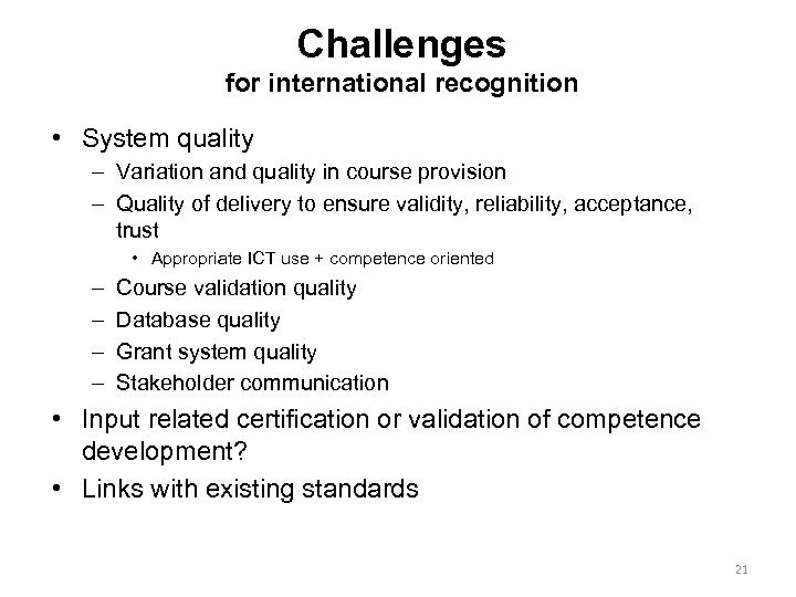 Challenges for international recognition • System quality – Variation and quality in course provision
