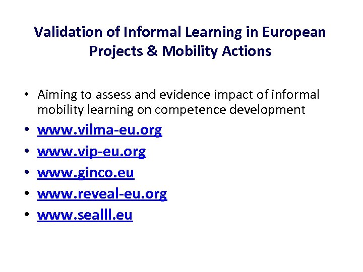 Validation of Informal Learning in European Projects & Mobility Actions • Aiming to assess