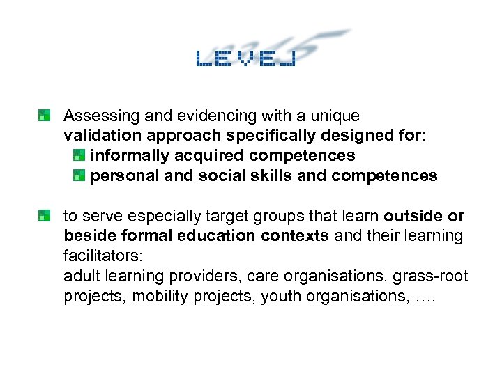 Assessing and evidencing with a unique validation approach specifically designed for: informally acquired competences