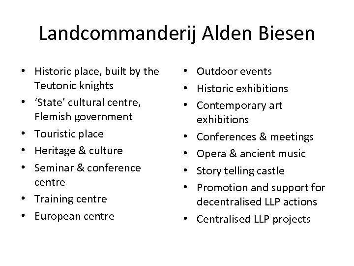 Landcommanderij Alden Biesen • Historic place, built by the Teutonic knights • ‘State’ cultural