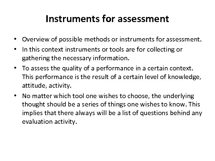 Instruments for assessment • Overview of possible methods or instruments for assessment. • In
