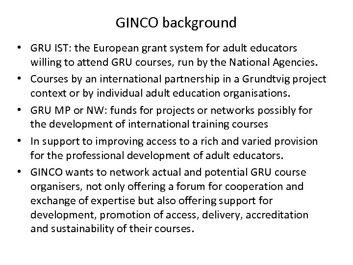 GINCO background • GRU IST: the European grant system for adult educators willing to