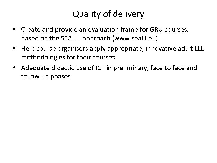 Quality of delivery • Create and provide an evaluation frame for GRU courses, based