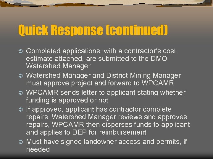 Quick Response (continued) Ü Ü Ü Completed applications, with a contractor’s cost estimate attached,