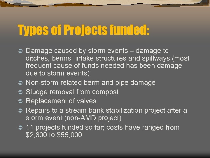 Types of Projects funded: Ü Ü Ü Damage caused by storm events – damage