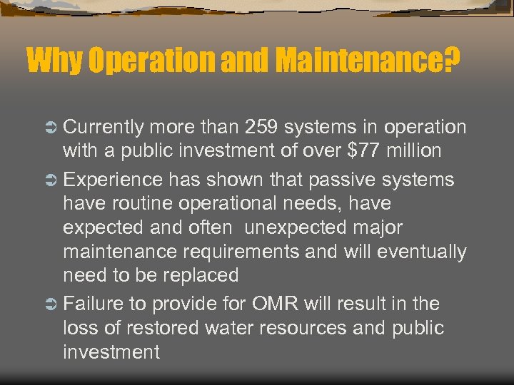 Why Operation and Maintenance? Ü Currently more than 259 systems in operation with a