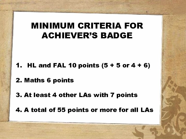 MINIMUM CRITERIA FOR ACHIEVER’S BADGE 1. HL and FAL 10 points (5 + 5