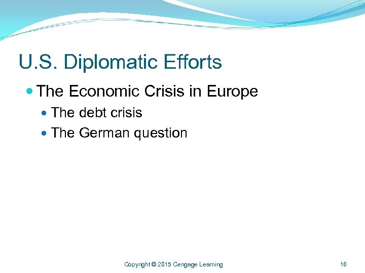 U. S. Diplomatic Efforts The Economic Crisis in Europe The debt crisis The German