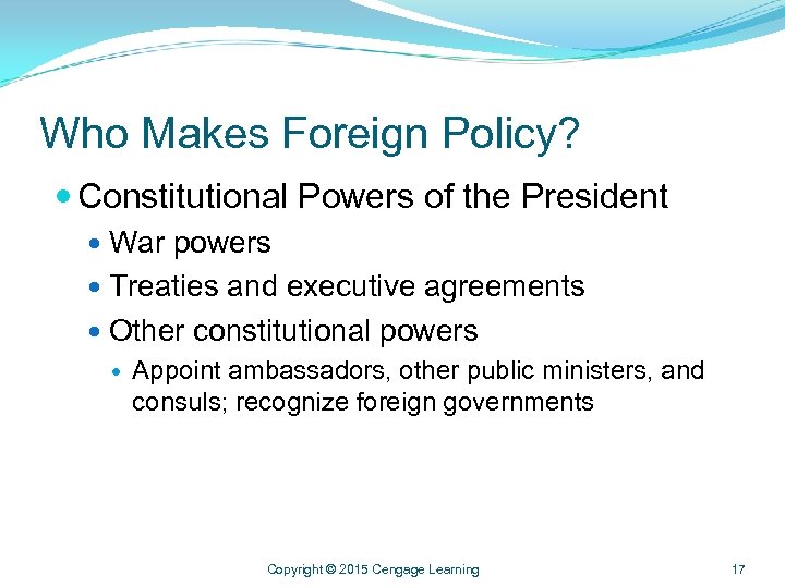 Who Makes Foreign Policy? Constitutional Powers of the President War powers Treaties and executive