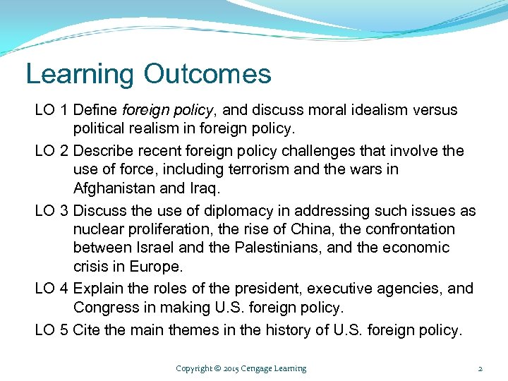 Learning Outcomes LO 1 Define foreign policy, and discuss moral idealism versus political realism