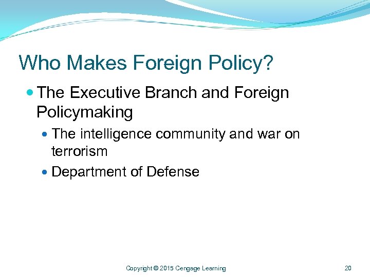 Who Makes Foreign Policy? The Executive Branch and Foreign Policymaking The intelligence community and