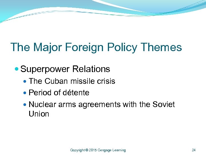 The Major Foreign Policy Themes Superpower Relations The Cuban missile crisis Period of détente