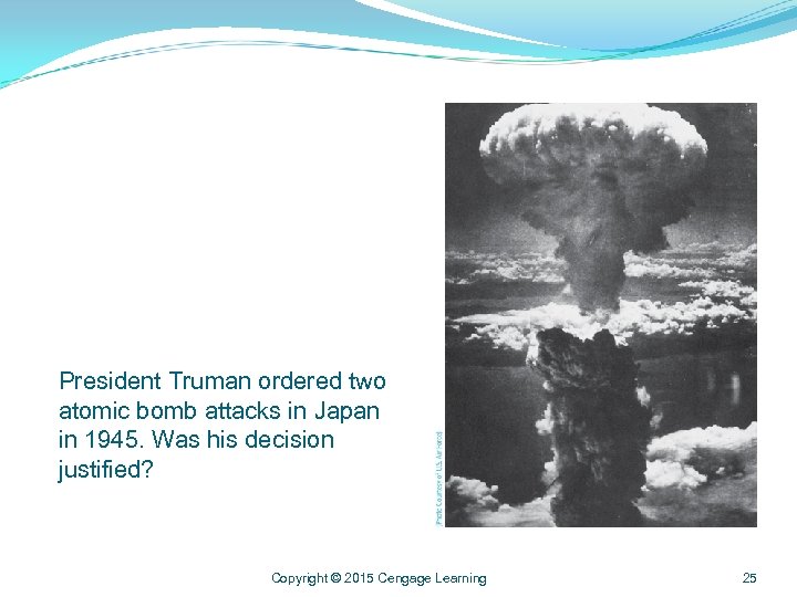 President Truman ordered two atomic bomb attacks in Japan in 1945. Was his decision