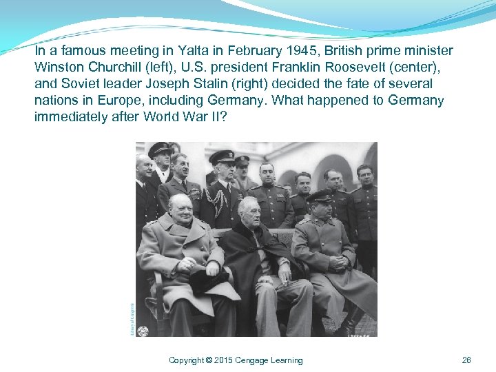 In a famous meeting in Yalta in February 1945, British prime minister Winston Churchill